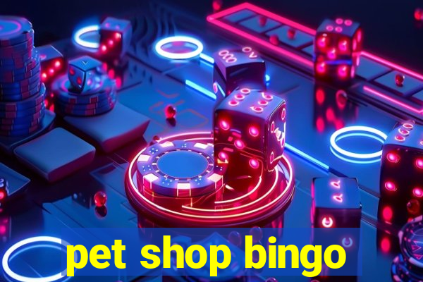 pet shop bingo