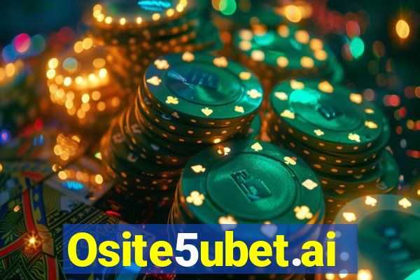 Osite5ubet.ai