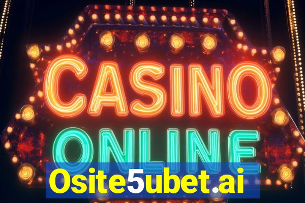 Osite5ubet.ai