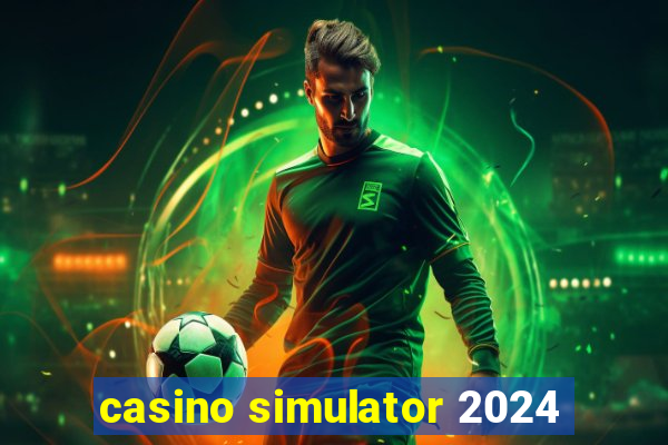 casino simulator 2024