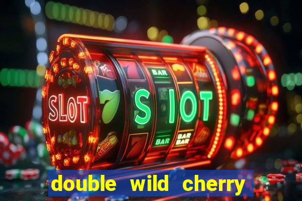 double wild cherry slot machine