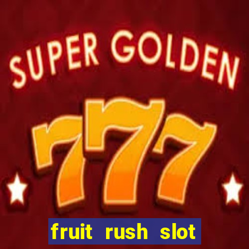 fruit rush slot free play