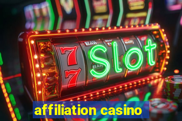 affiliation casino