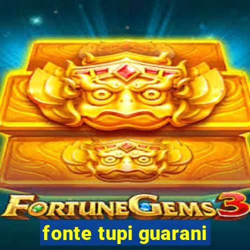 fonte tupi guarani