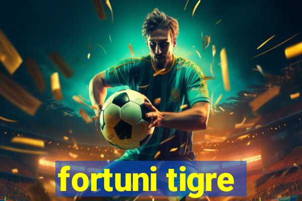 fortuni tigre