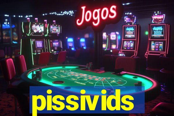 pissivids