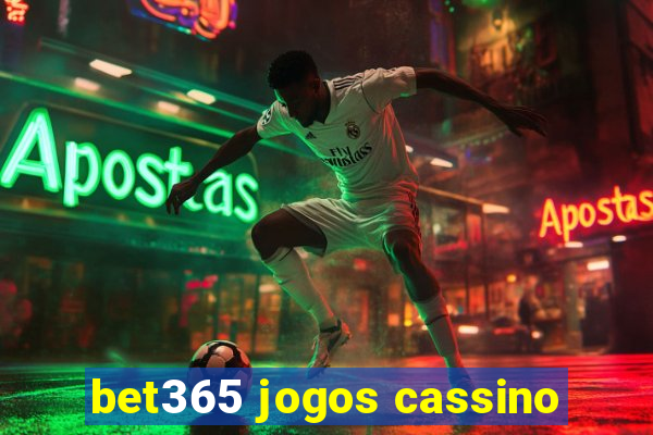 bet365 jogos cassino