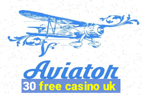 30 free casino uk