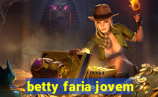 betty faria jovem