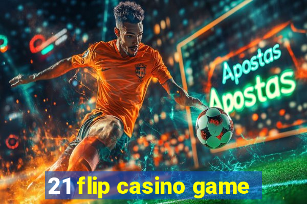 21 flip casino game