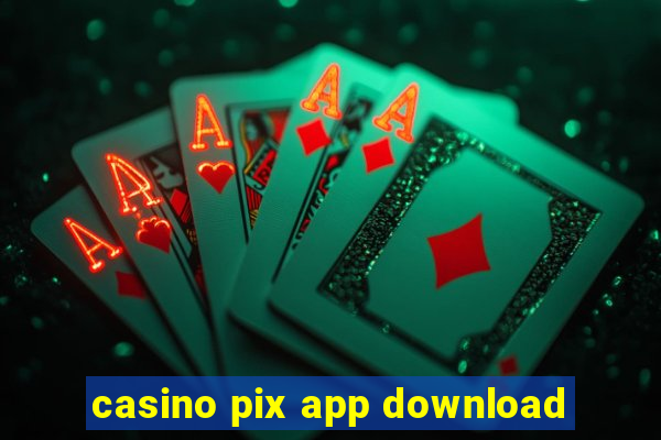 casino pix app download