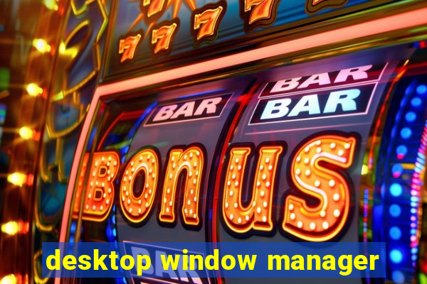 desktop window manager