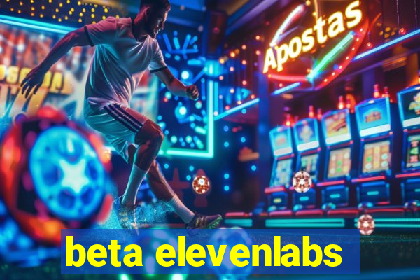 beta elevenlabs