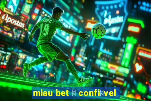 miau bet 茅 confi谩vel