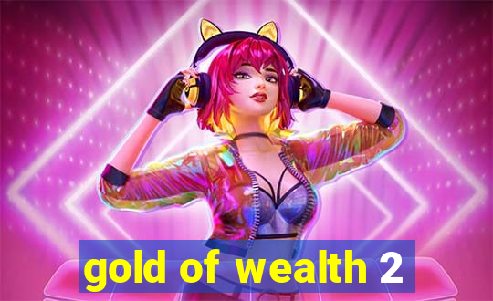 gold of wealth 2