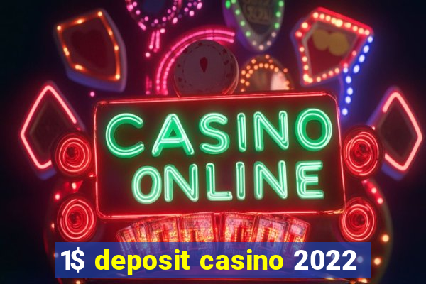 1$ deposit casino 2022