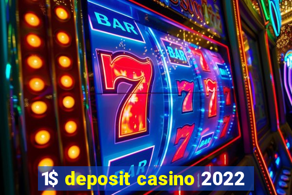 1$ deposit casino 2022