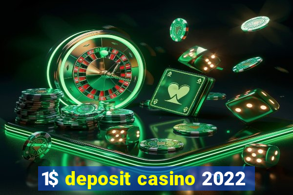 1$ deposit casino 2022