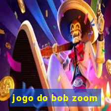 jogo do bob zoom