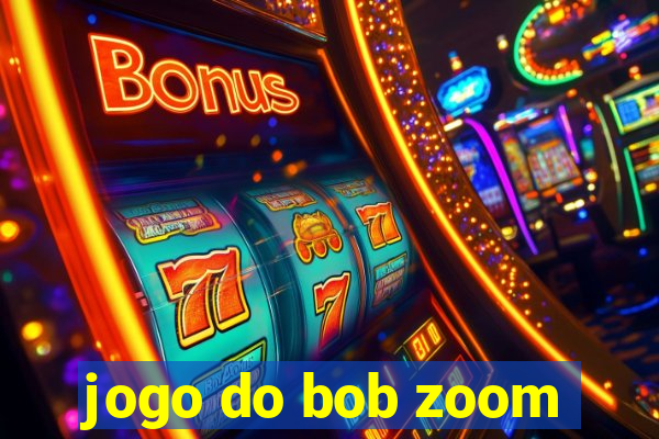 jogo do bob zoom