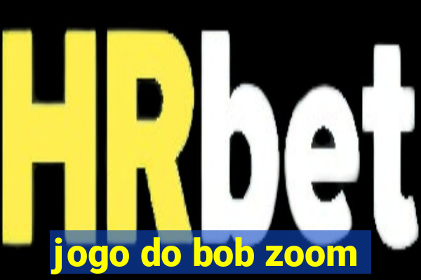 jogo do bob zoom