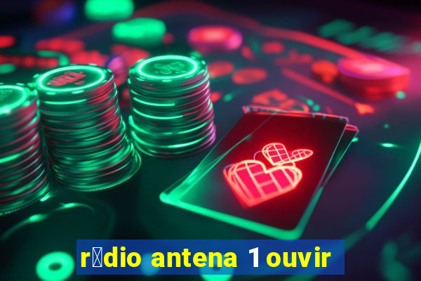 r谩dio antena 1 ouvir