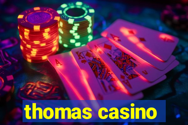 thomas casino