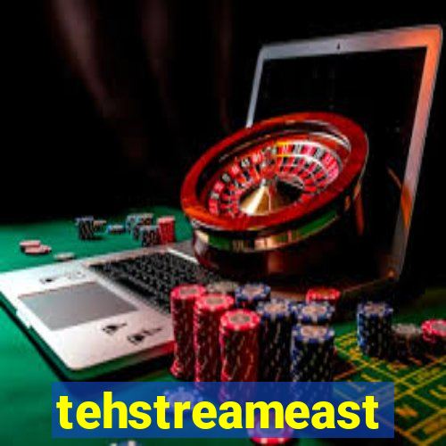 tehstreameast