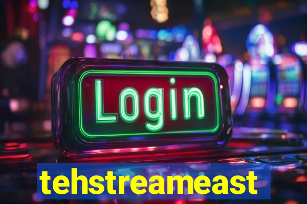 tehstreameast