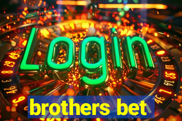 brothers bet