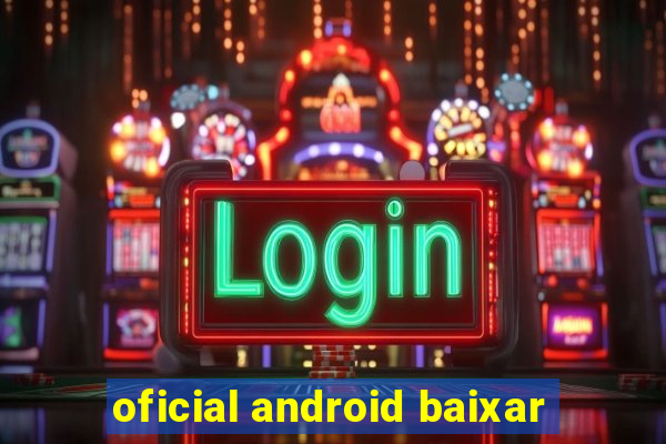 oficial android baixar