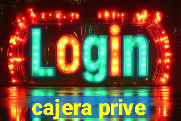 cajera prive