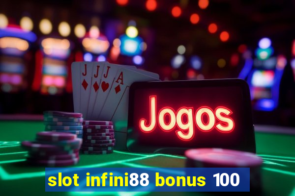 slot infini88 bonus 100