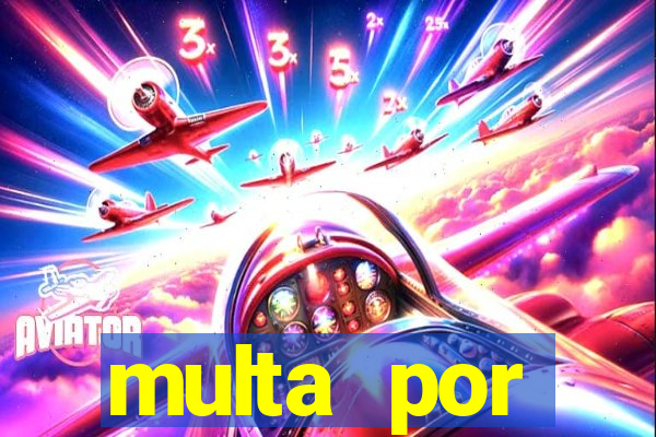 multa por eliminador de rabeta