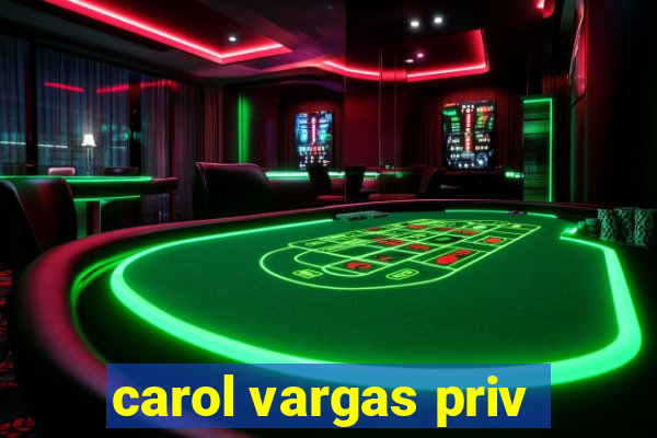 carol vargas priv