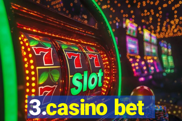 3.casino bet