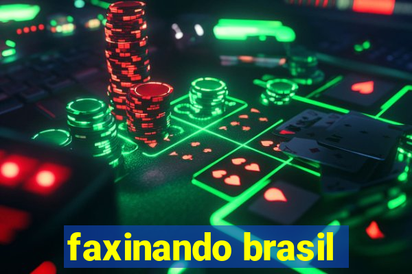 faxinando brasil