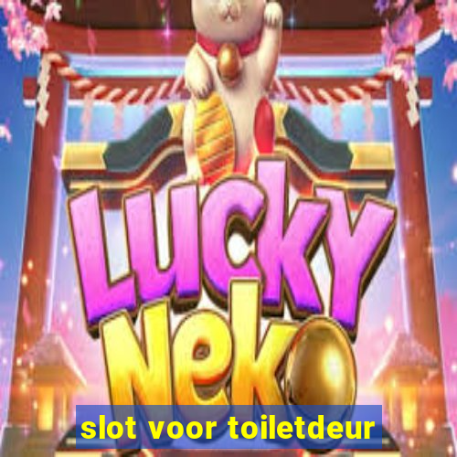 slot voor toiletdeur