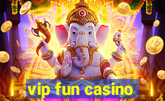 vip fun casino