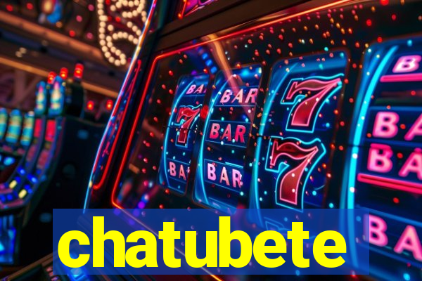 chatubete