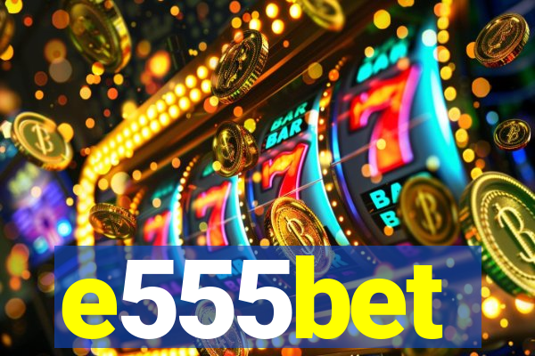 e555bet