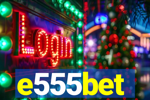 e555bet