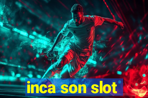 inca son slot