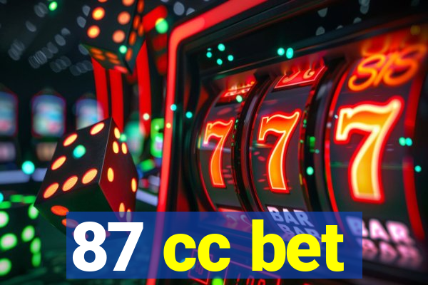 87 cc bet