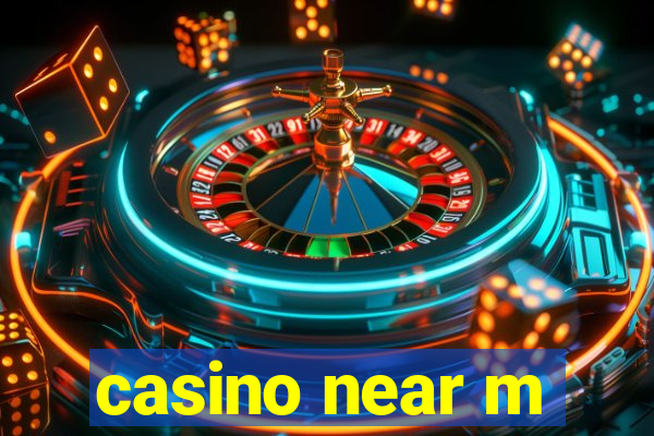 casino near m