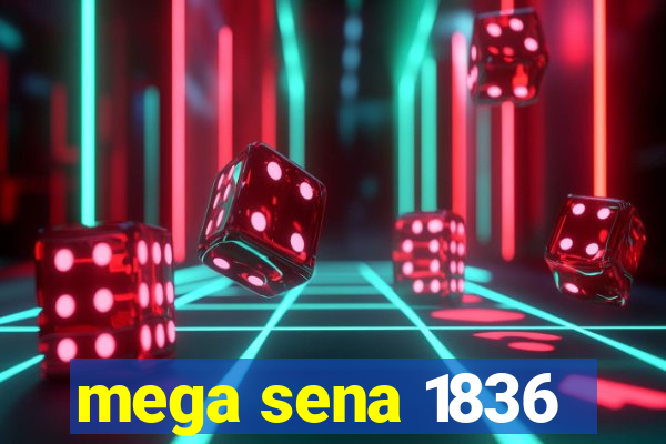 mega sena 1836