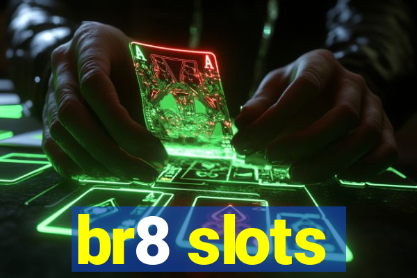 br8 slots