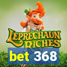 bet 368