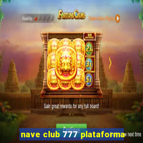 nave club 777 plataforma