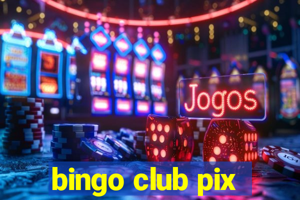 bingo club pix